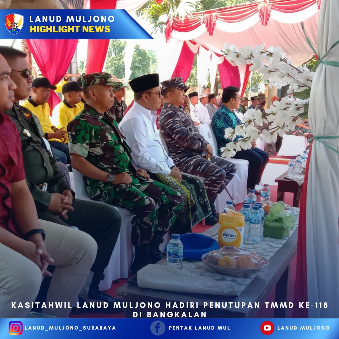 Kasitahwil Lanud Muljono Hadiri Upacara Penutupan TMMD ke-118